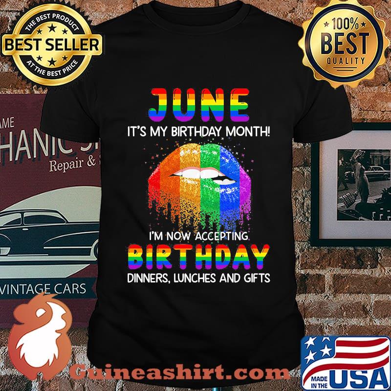 Lgbt lips june it's my birthday month i'm now accepting birthday dinners lunches and gifts shirt