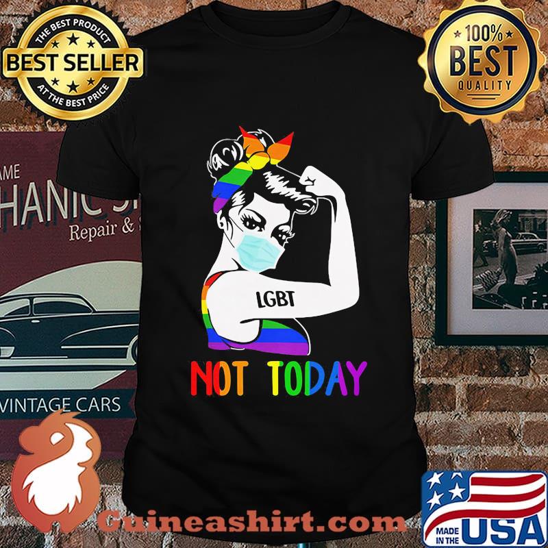 LGBT Not Today Unbreakable Strong Girl Shirt