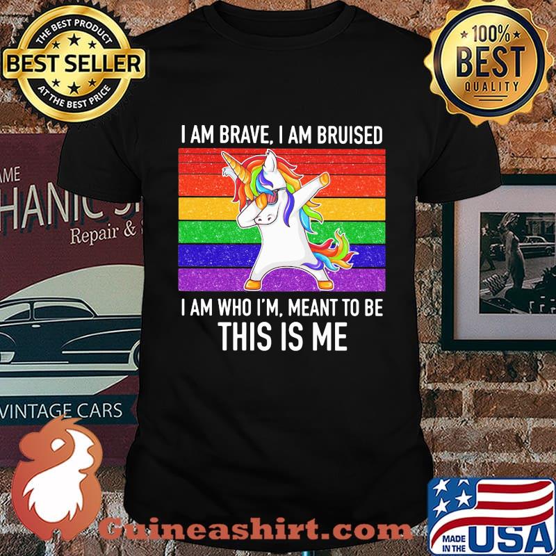 Lgbt unicorn i am brave i am bruised i am who i'm meant to be this is me vintage retro shirt