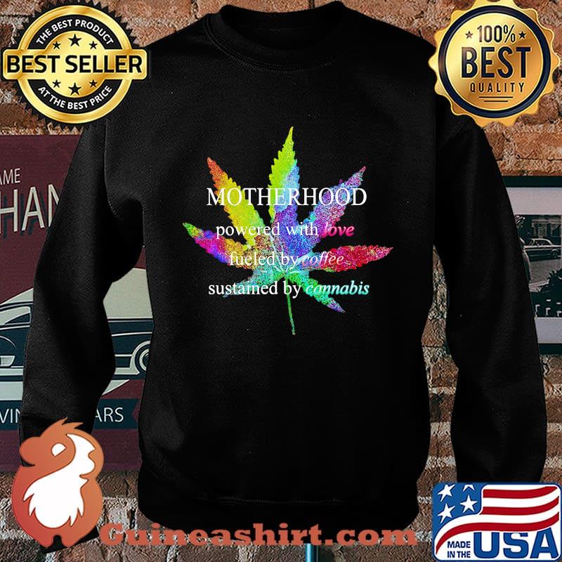 Lgbt weed motherhood powered with love fueled by coffee sustained by cannabis s Sweater