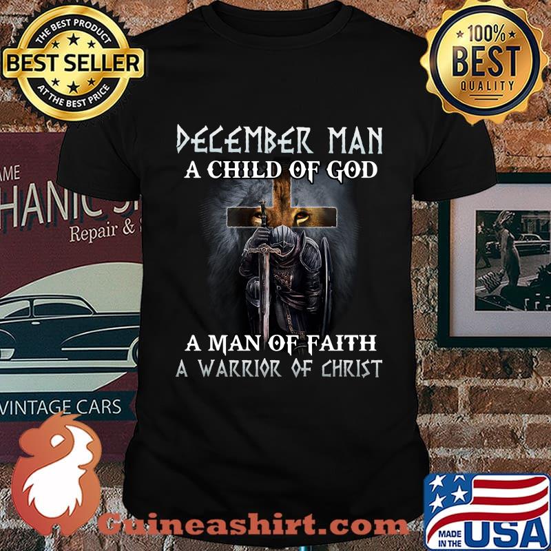 Lion december man a child of god a man of faith a warrior of christ shirt