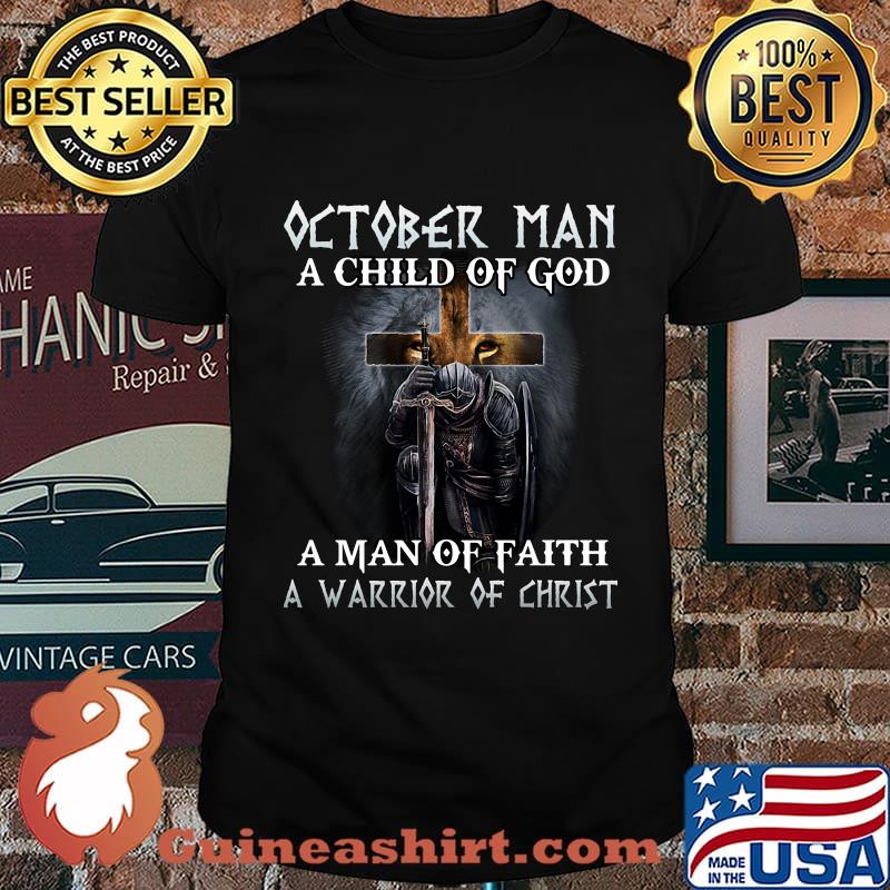Lion october man a child of god a man of faith a warrior of christ shirt