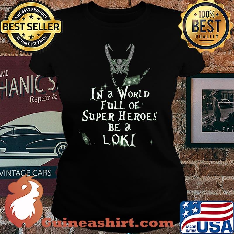 Loki helmet in a world full of super heroes be a loki s Laides tee