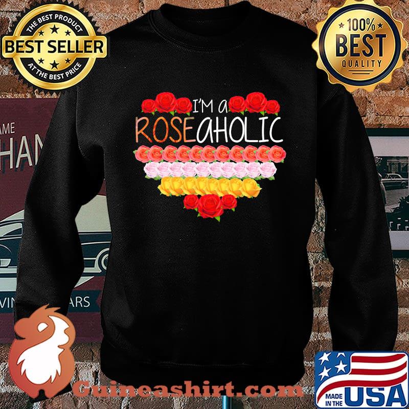 Love i'm a rose aholic heart s Sweater