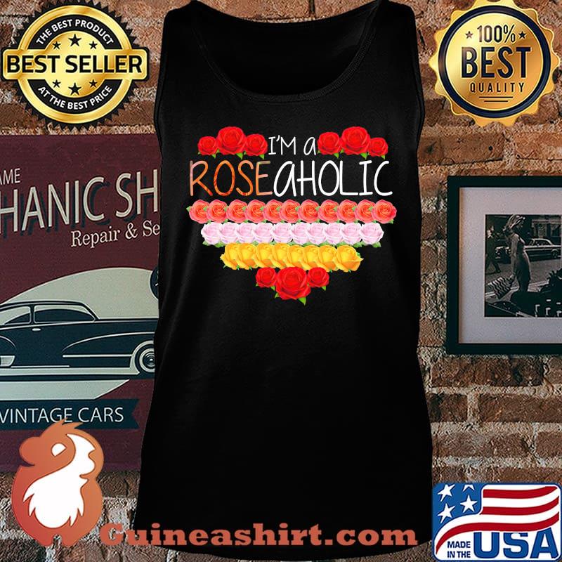 Love i'm a rose aholic heart s Tank top