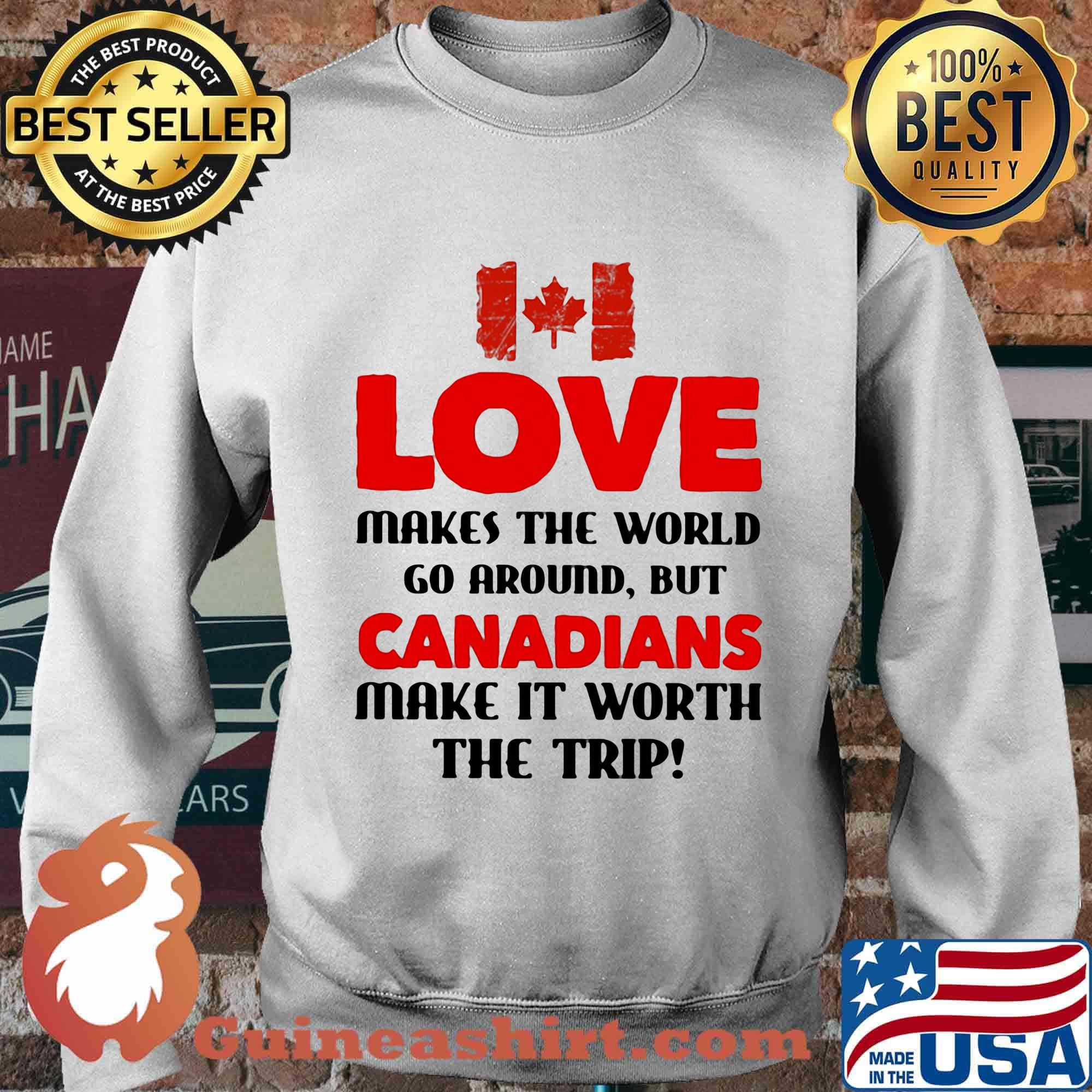 Love makes the world go around but canadians make it worth the trip s Sweater
