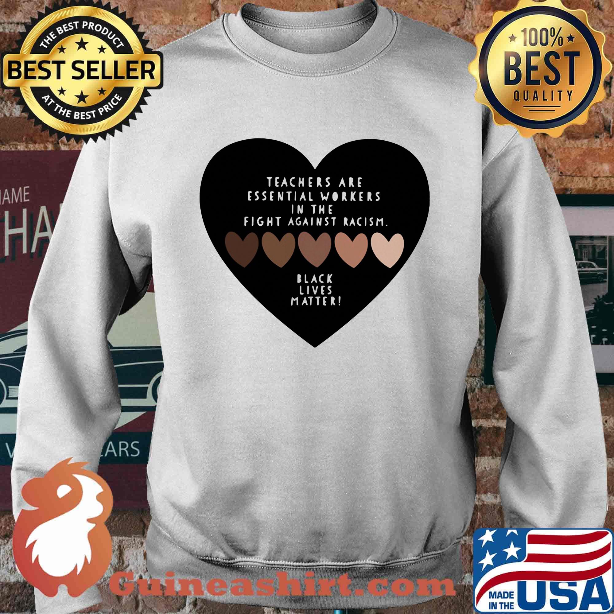 Love teachers are essential workers in the fight against racism black lives matter hearts s Sweater