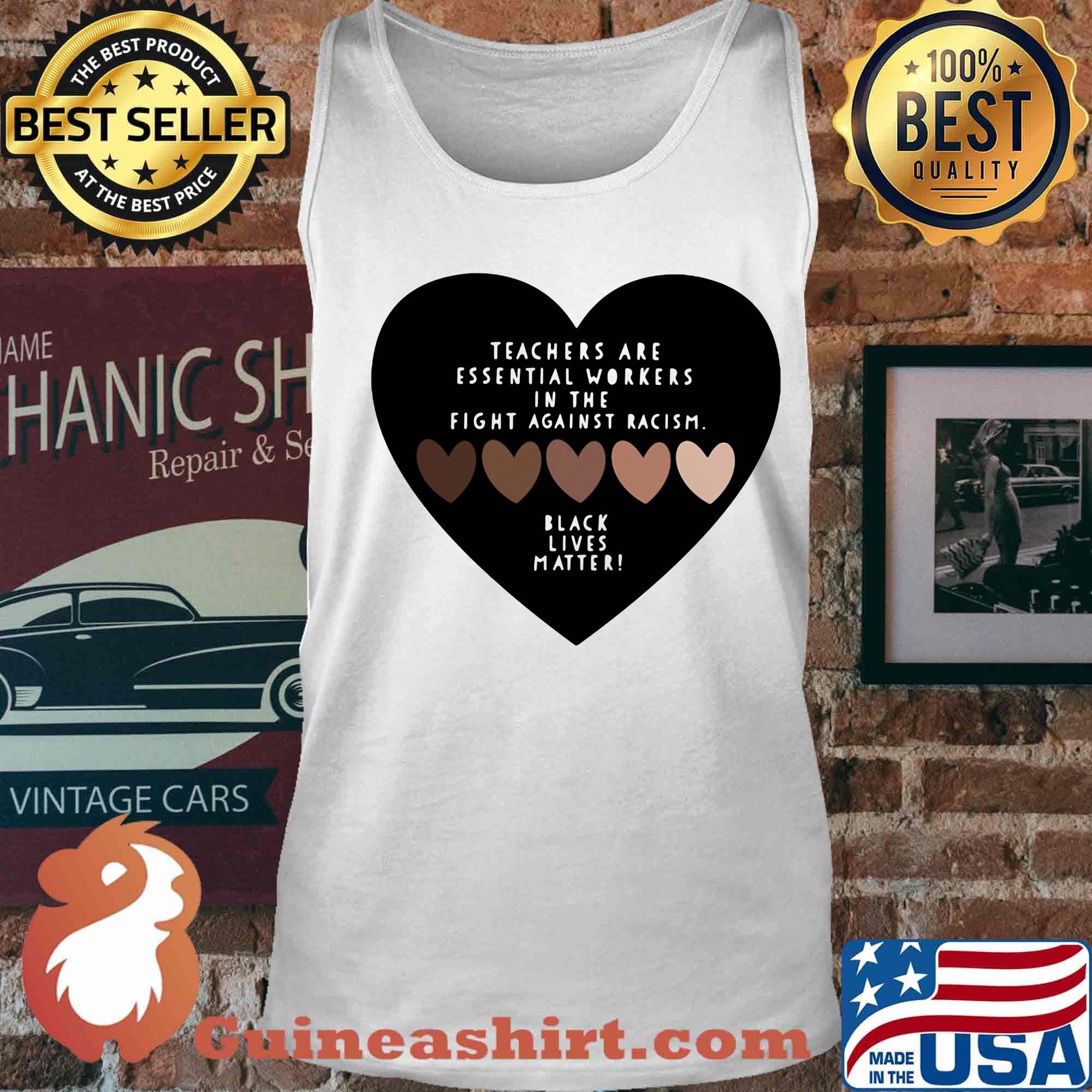 Love teachers are essential workers in the fight against racism black lives matter hearts s Tank top