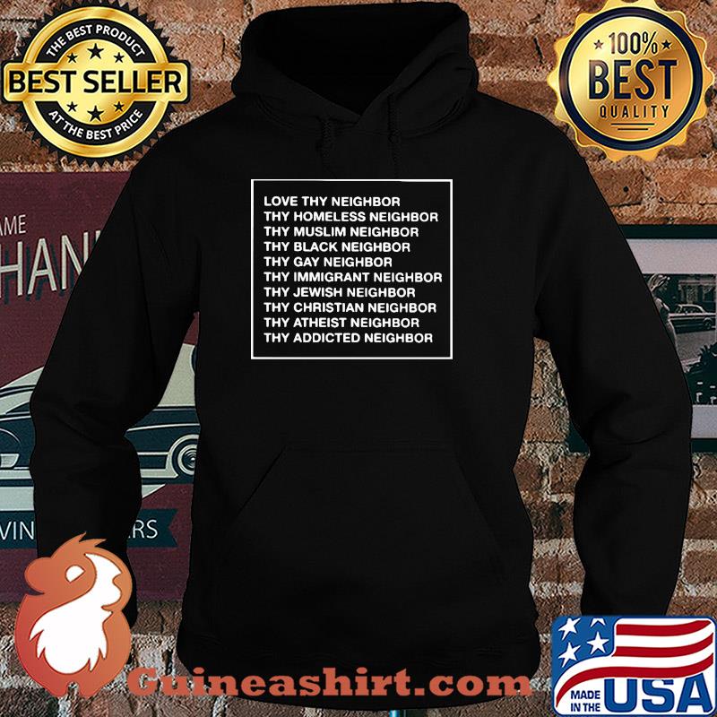 Love thy neighbor thy homeless neighbor thy muslim neighbor s Hoodie