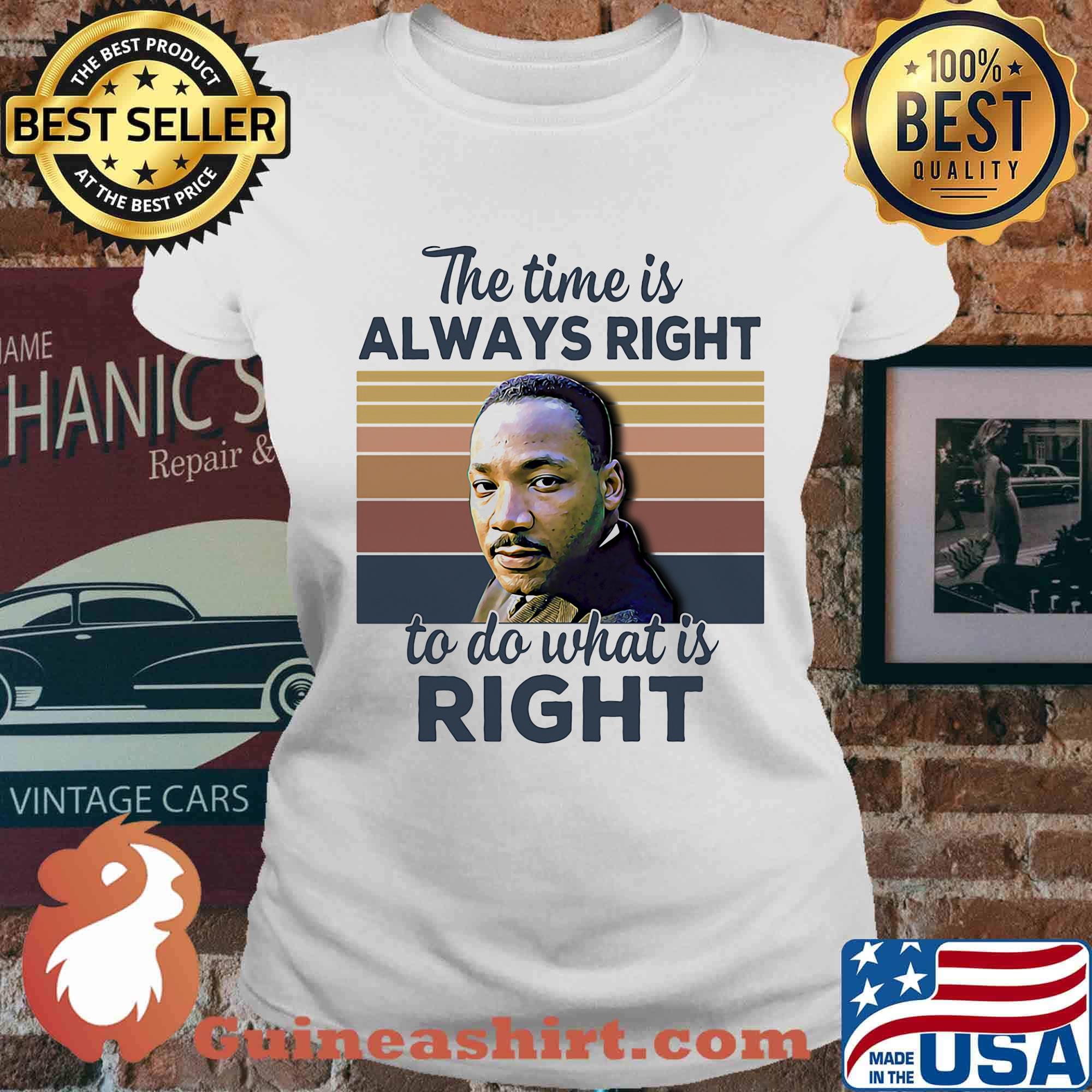 Martin luther king the time is always right to do what is right vintage retro s Ladies tee