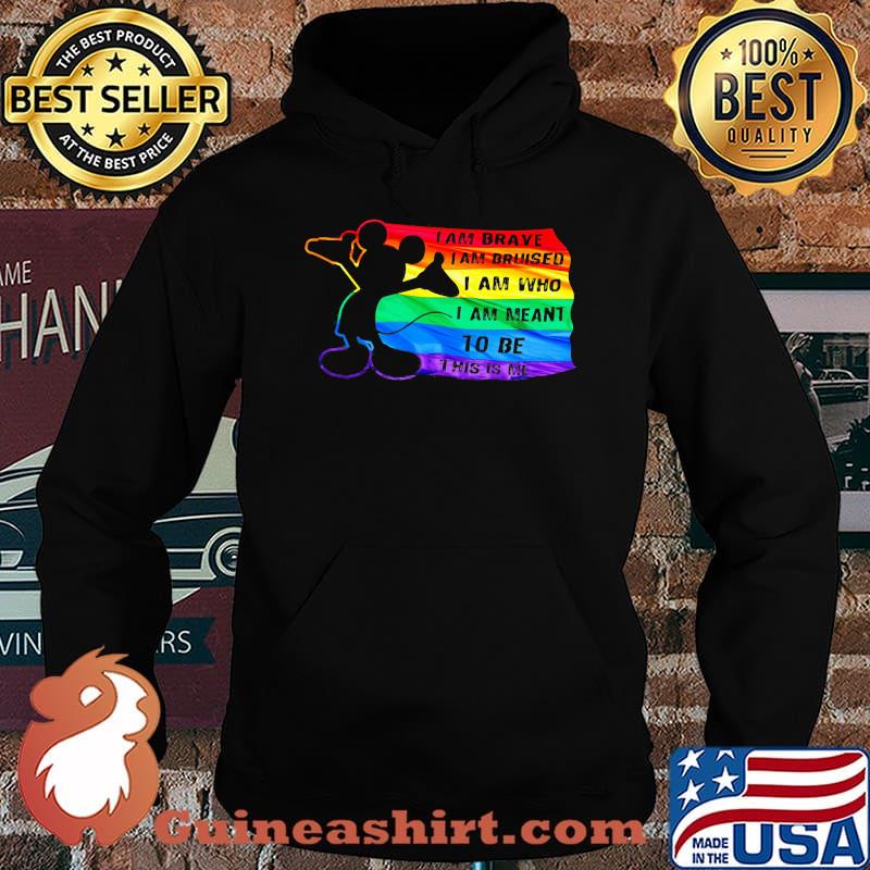 Mickey mouse lgbt flag i am brave i am bruised i am who i am meant to be this is me s Hoodie