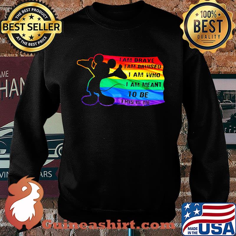 Mickey mouse lgbt flag i am brave i am bruised i am who i am meant to be this is me s Sweater