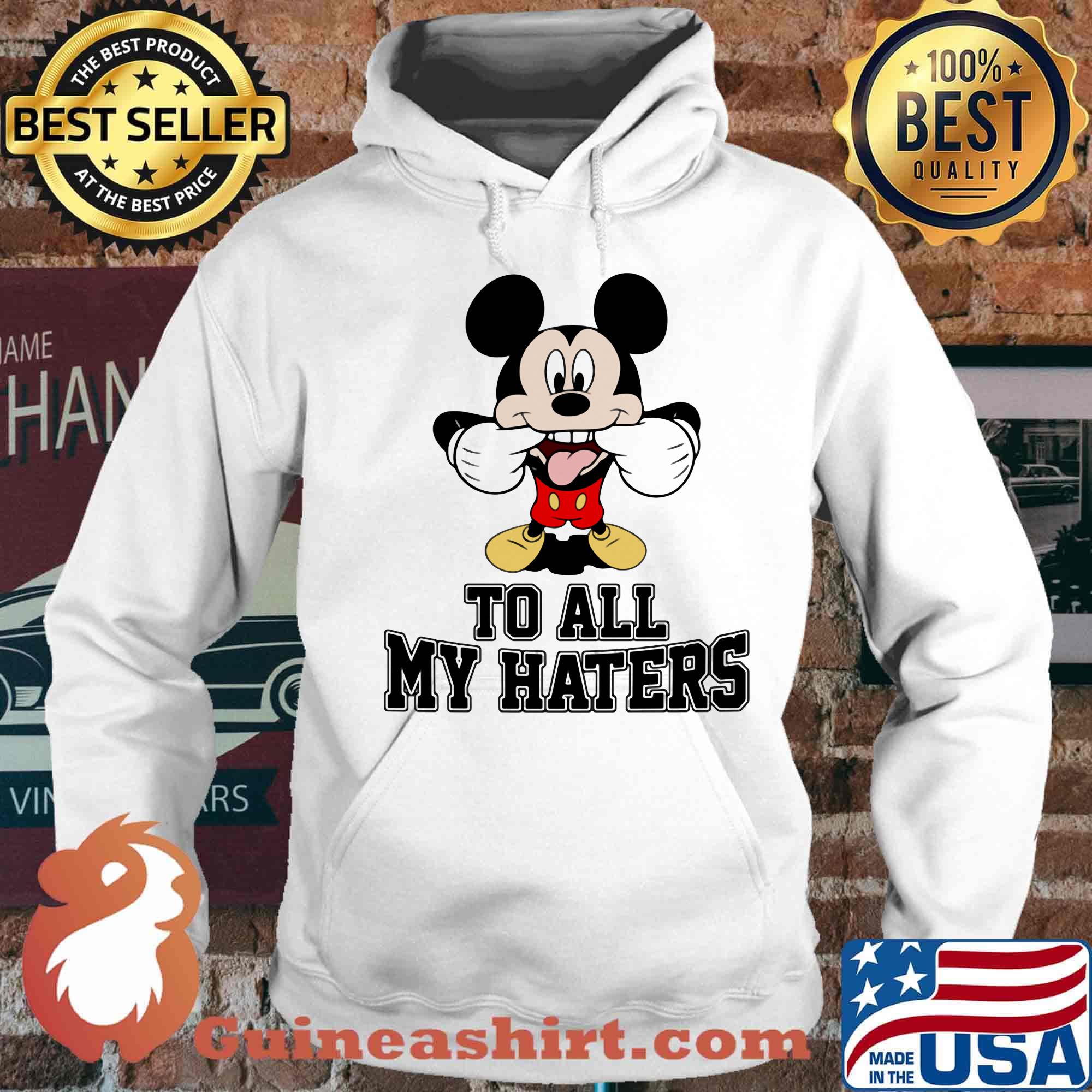 Mickey mouse to all my haters s Hoodie