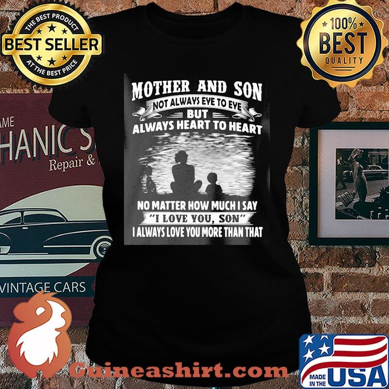 Mother and son not always eye to eye always heart to heart no matter how much I say I love you son I always love you more than that s Laides