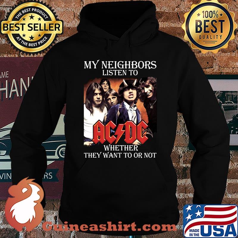 My neighbors listen to acdc whether they want to or not s Hoodie