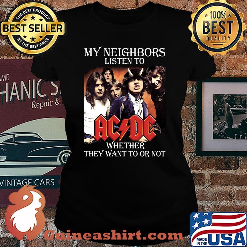 My neighbors listen to acdc whether they want to or not s Laides tee