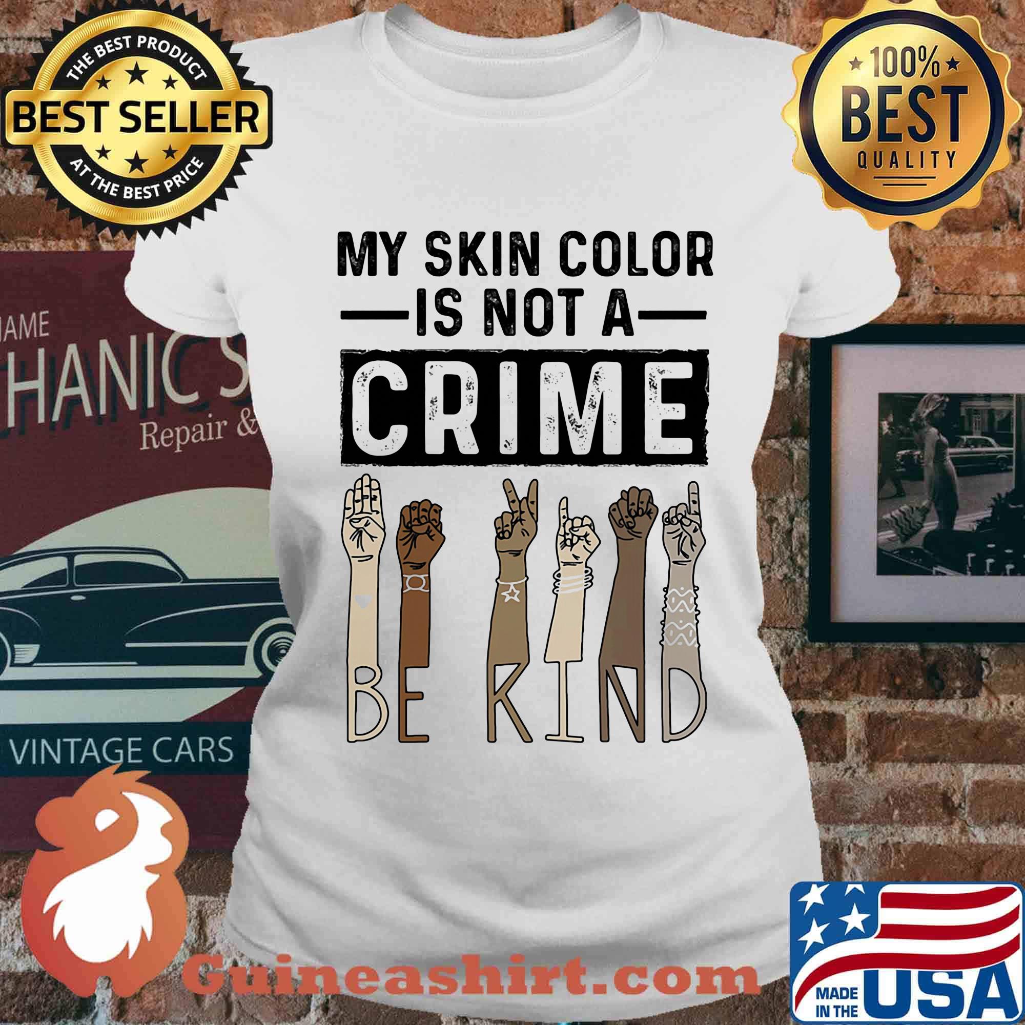 My skin color is not a crime be kind black lives matter s Ladies tee
