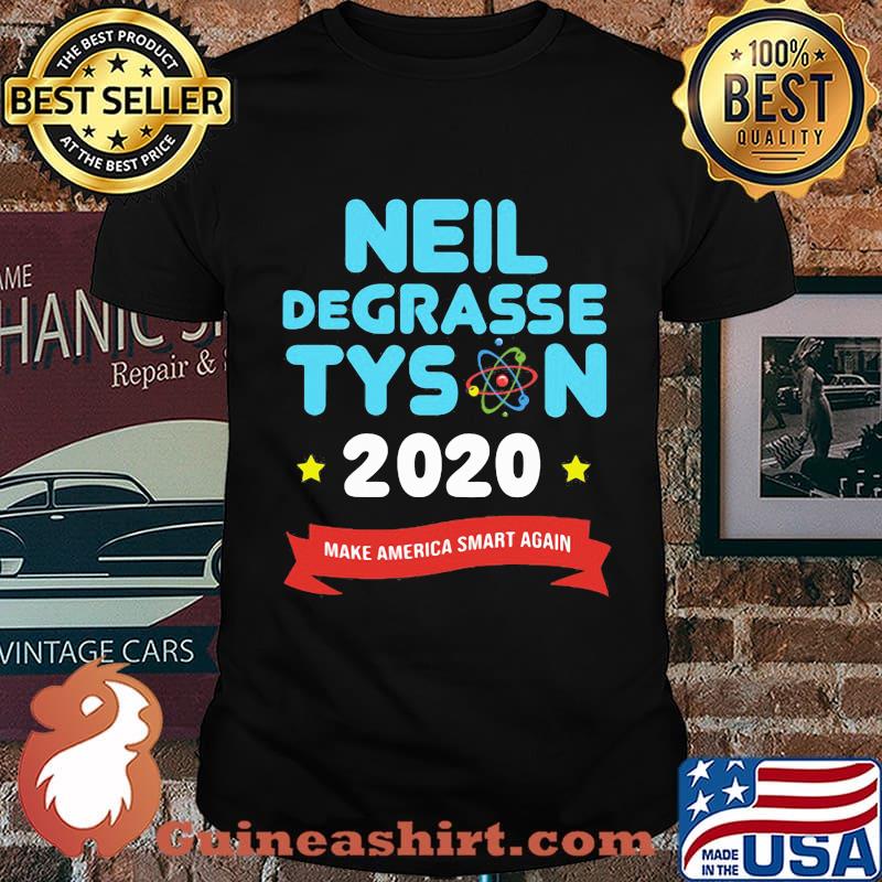 Neil Degrasse Tyson 2020 Make America Smart Again Shirt