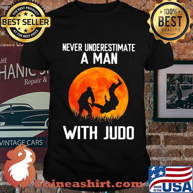 Never underestimate a man with Judo shirt