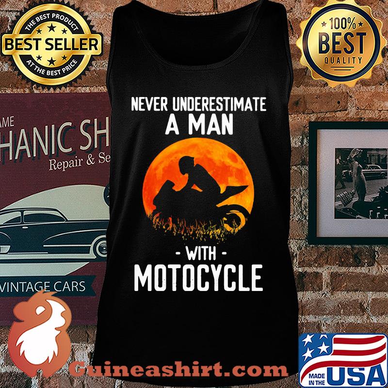 Never underestimate a man with motocycle s Tank top