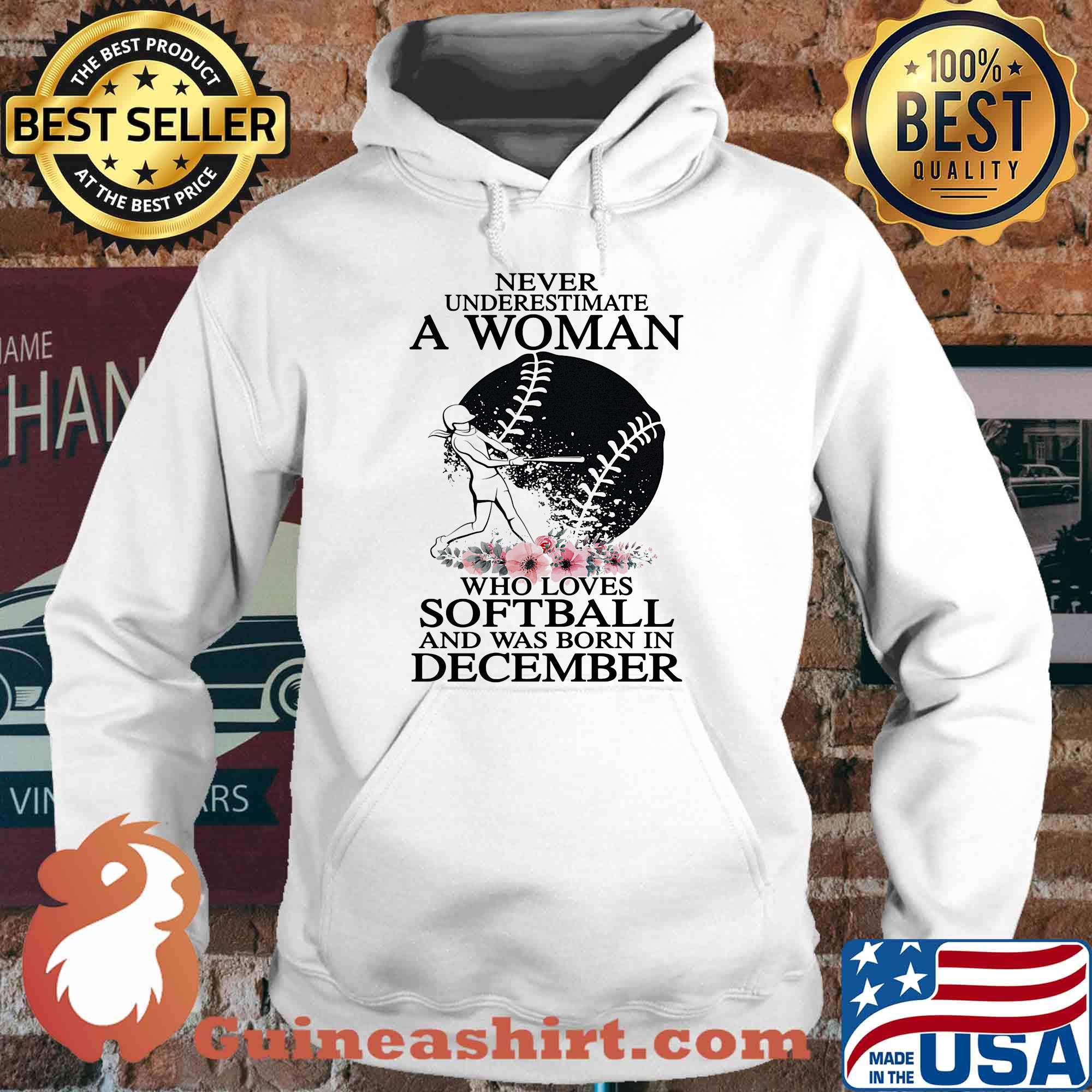 Never underestimate a woman who loves softball and was born in december flowers s Hoodie