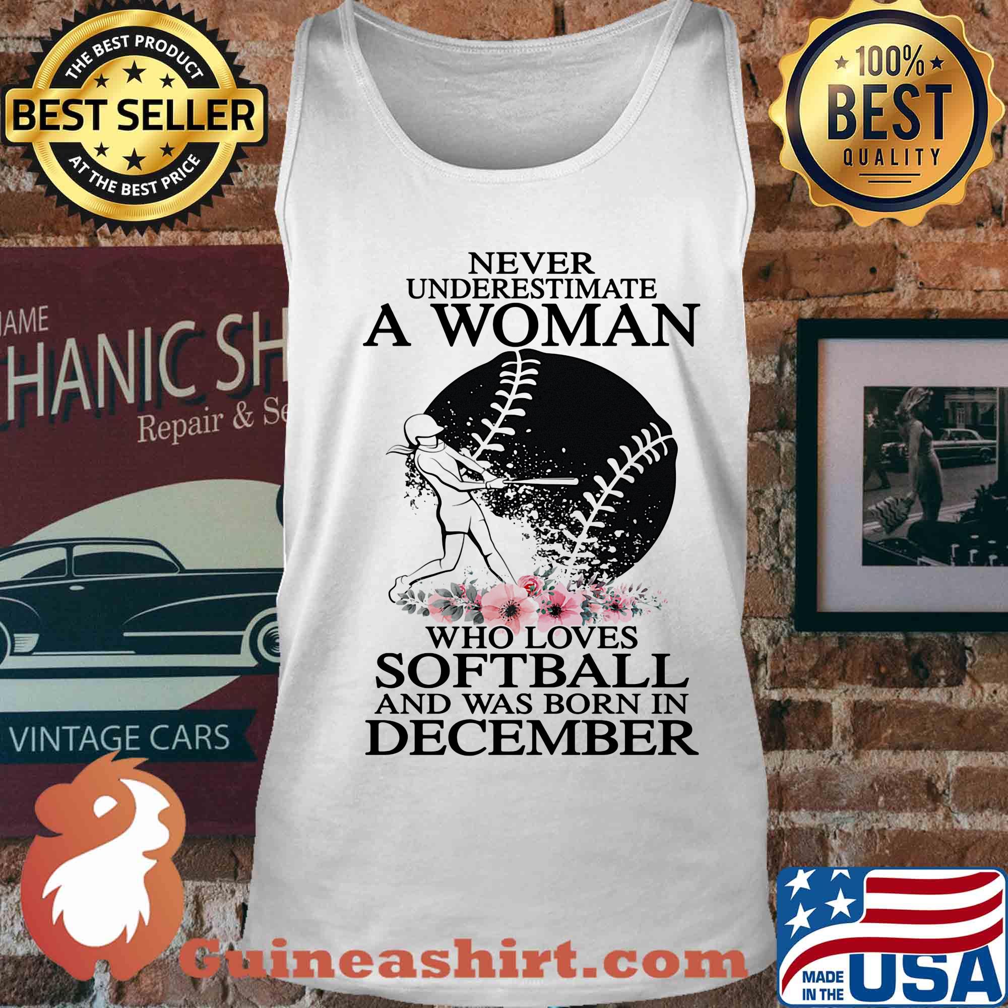 Never underestimate a woman who loves softball and was born in december flowers s Tank top