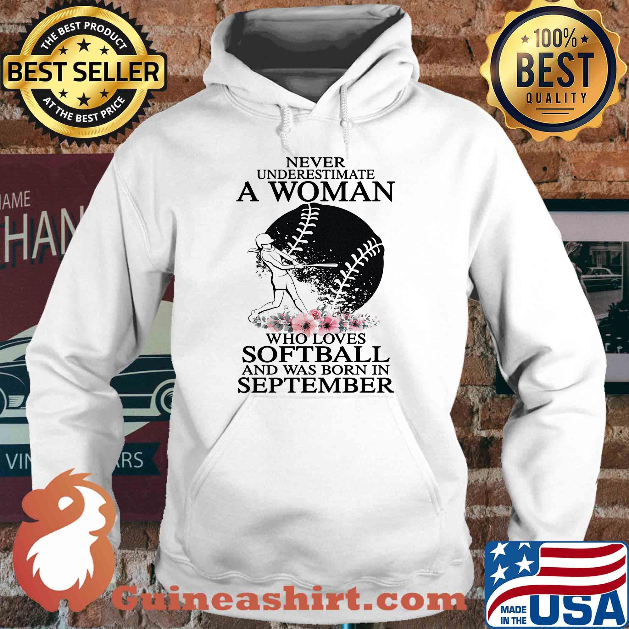Never underestimate a woman who loves softball and was born in september flowers s Hoodie