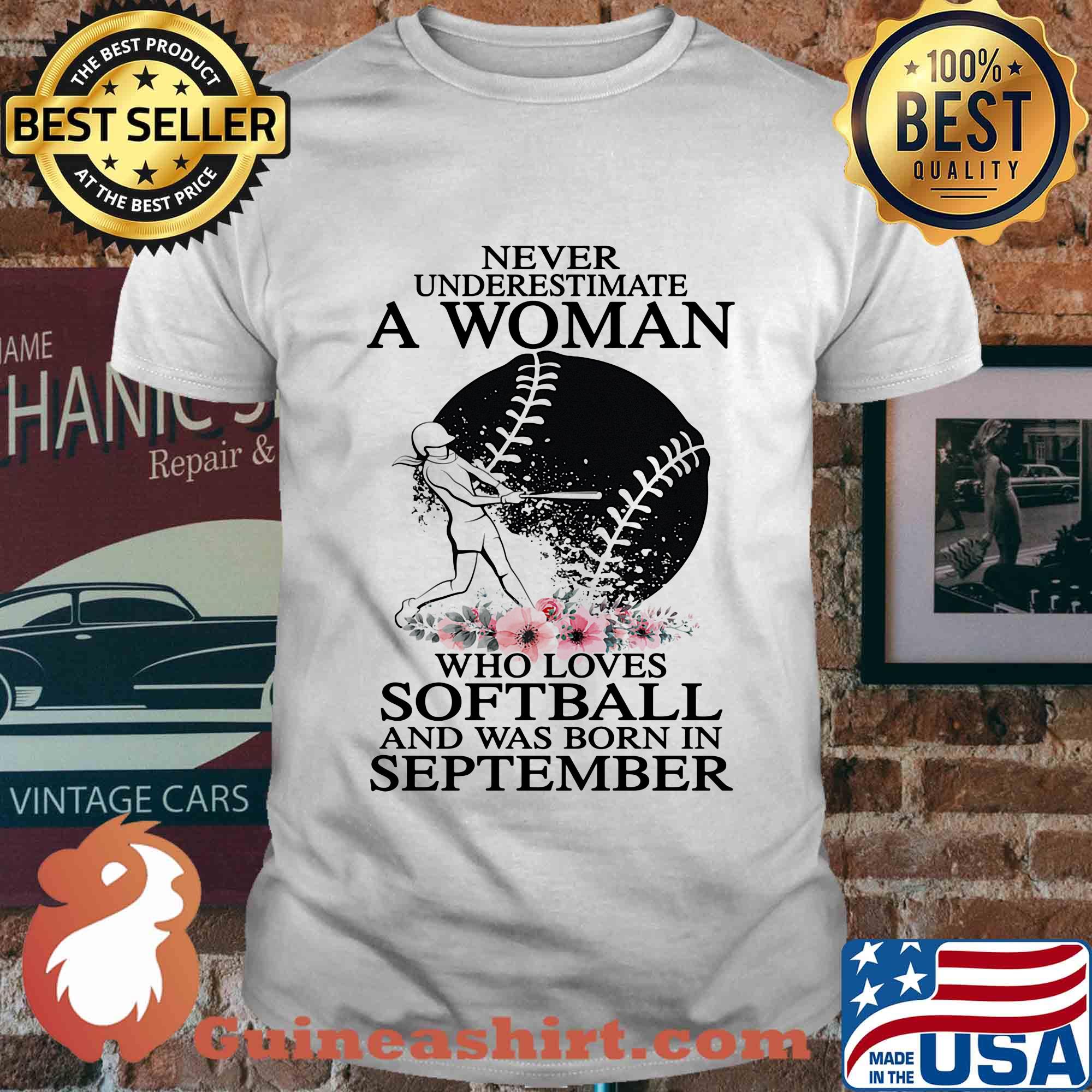 Never underestimate a woman who loves softball and was born in september flowers shirt