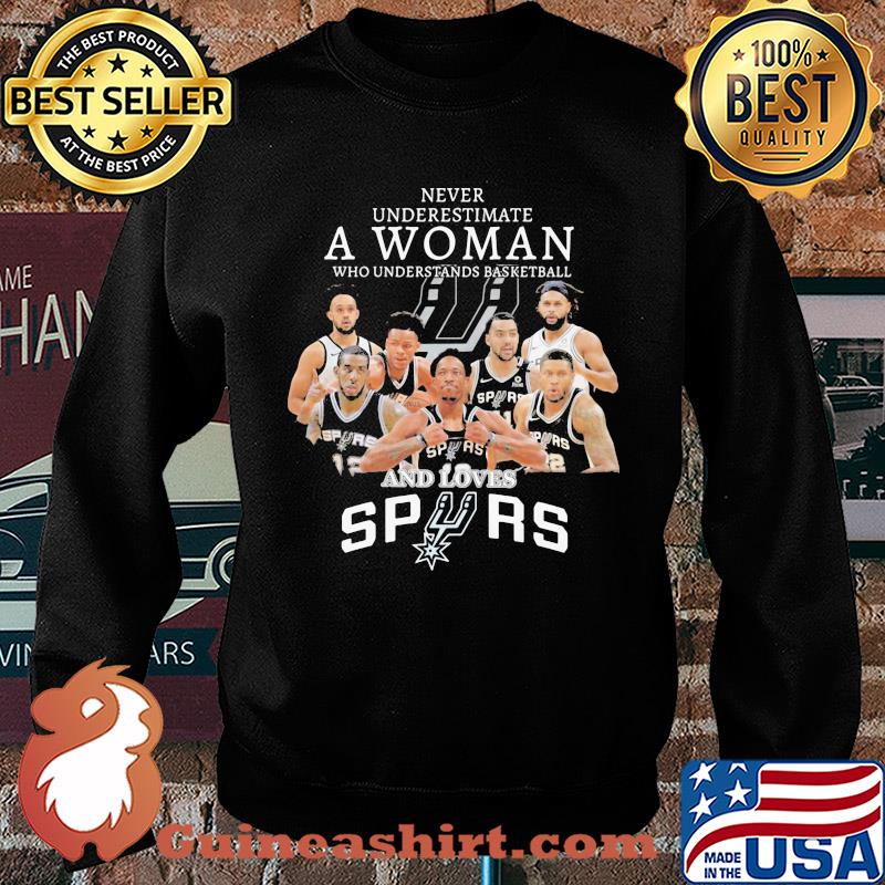 Never underestimate a woman who understands basketball and loves san antonio spurs s Sweater