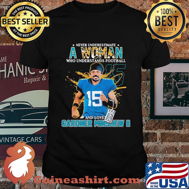 Never underestimate a woman who understands football and loves gardner minshew ii team shirt