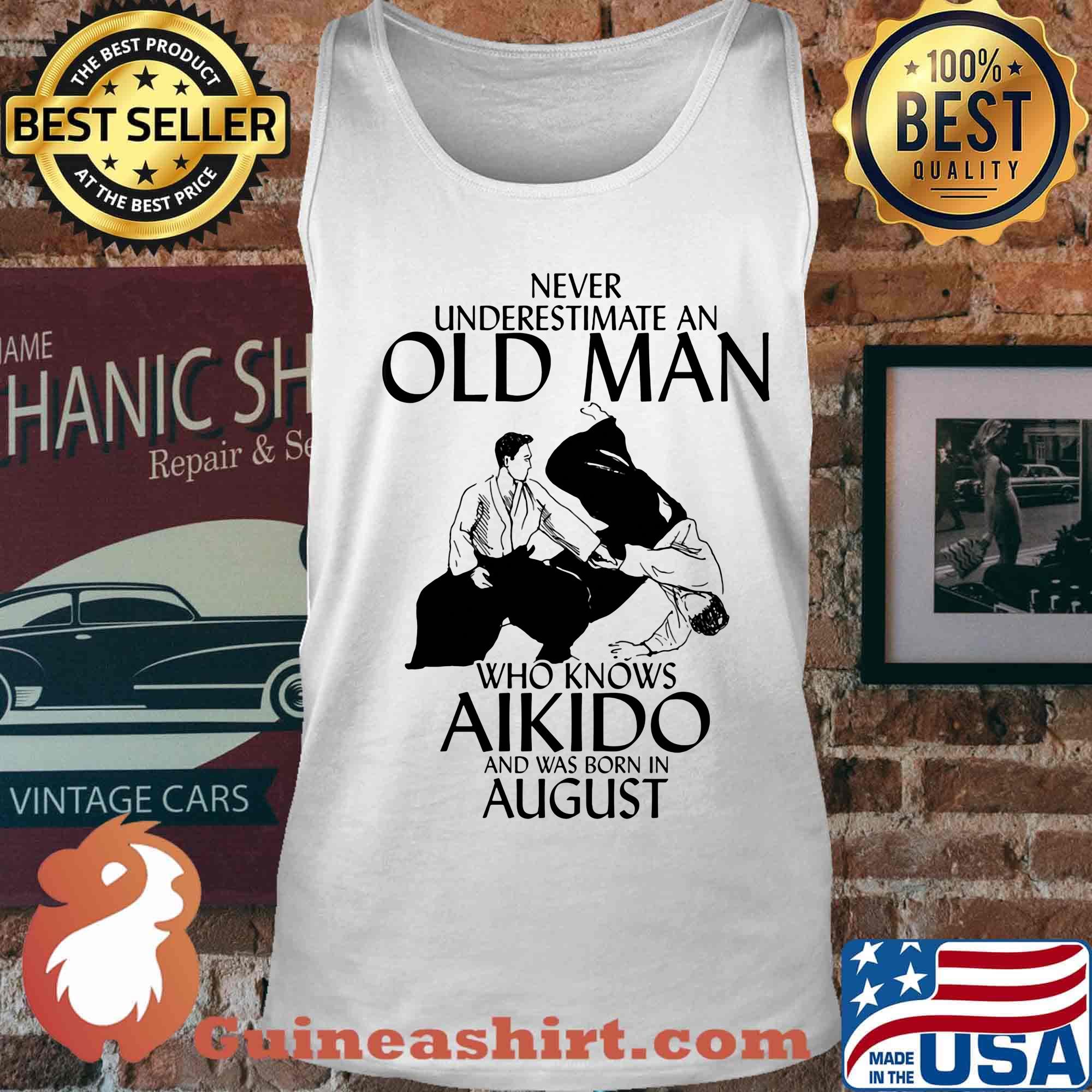 Never underestimate an old man who loves aikido and was born in august s Tank top