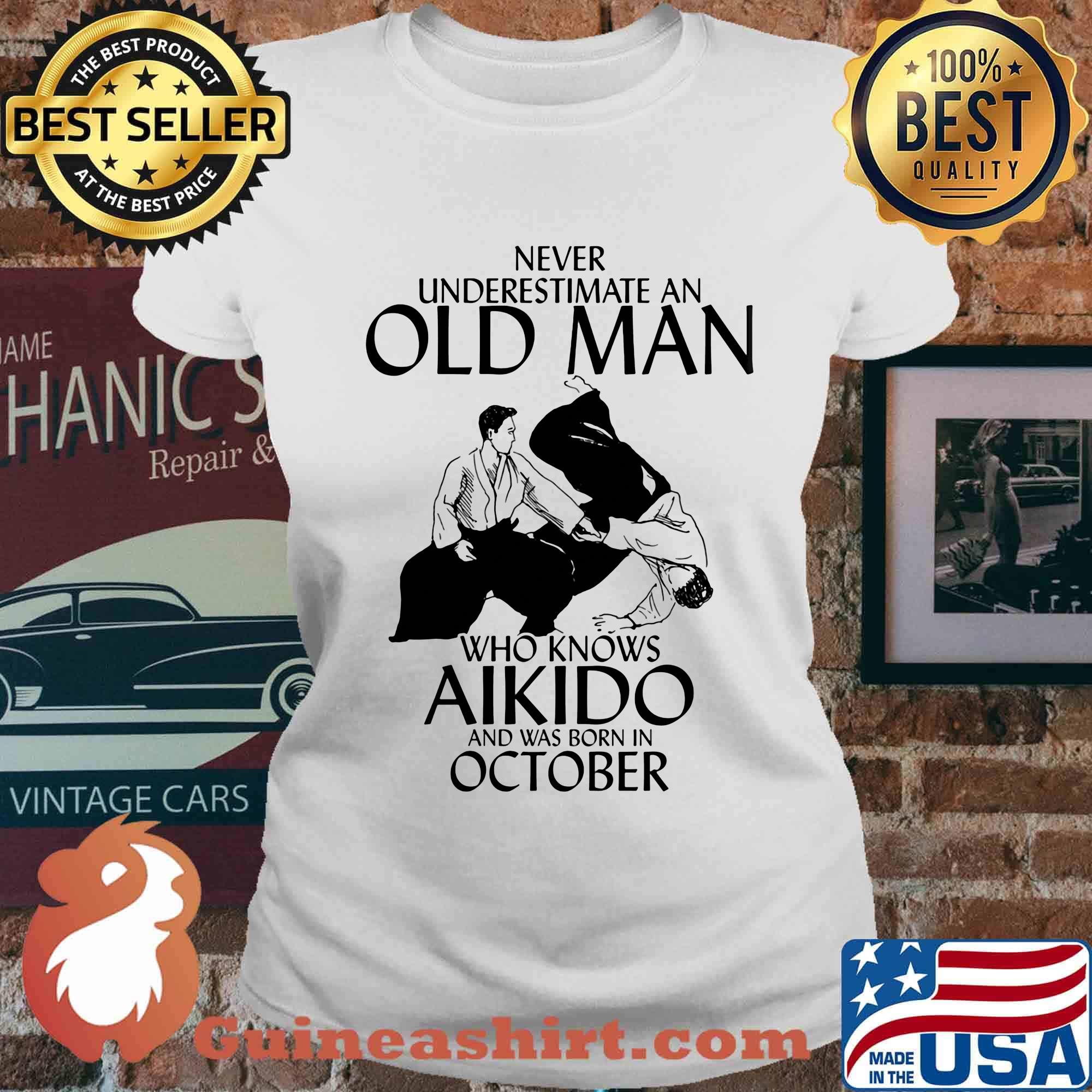 Never underestimate an old man who loves aikido and was born in october s Ladies tee