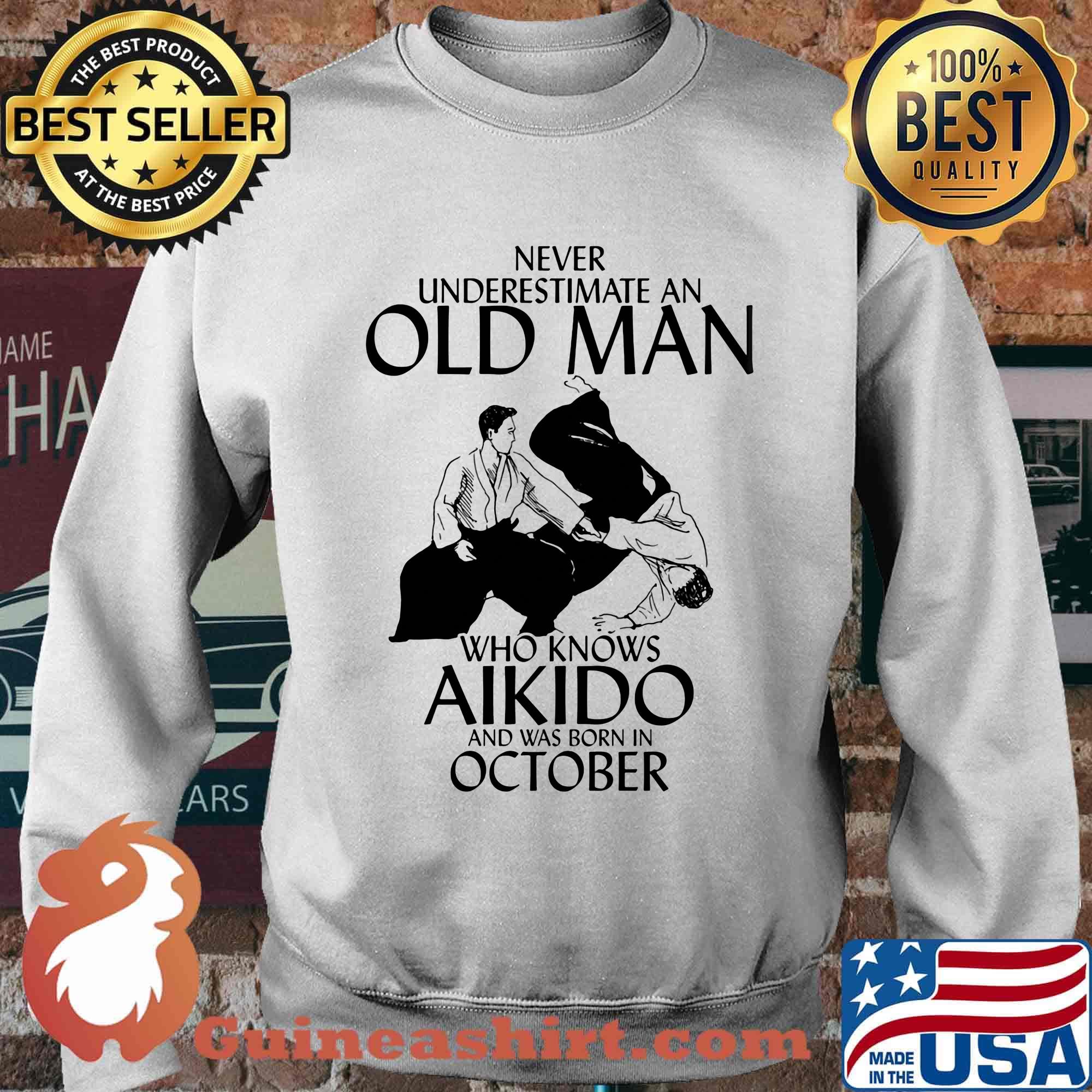 Never underestimate an old man who loves aikido and was born in october s Sweater