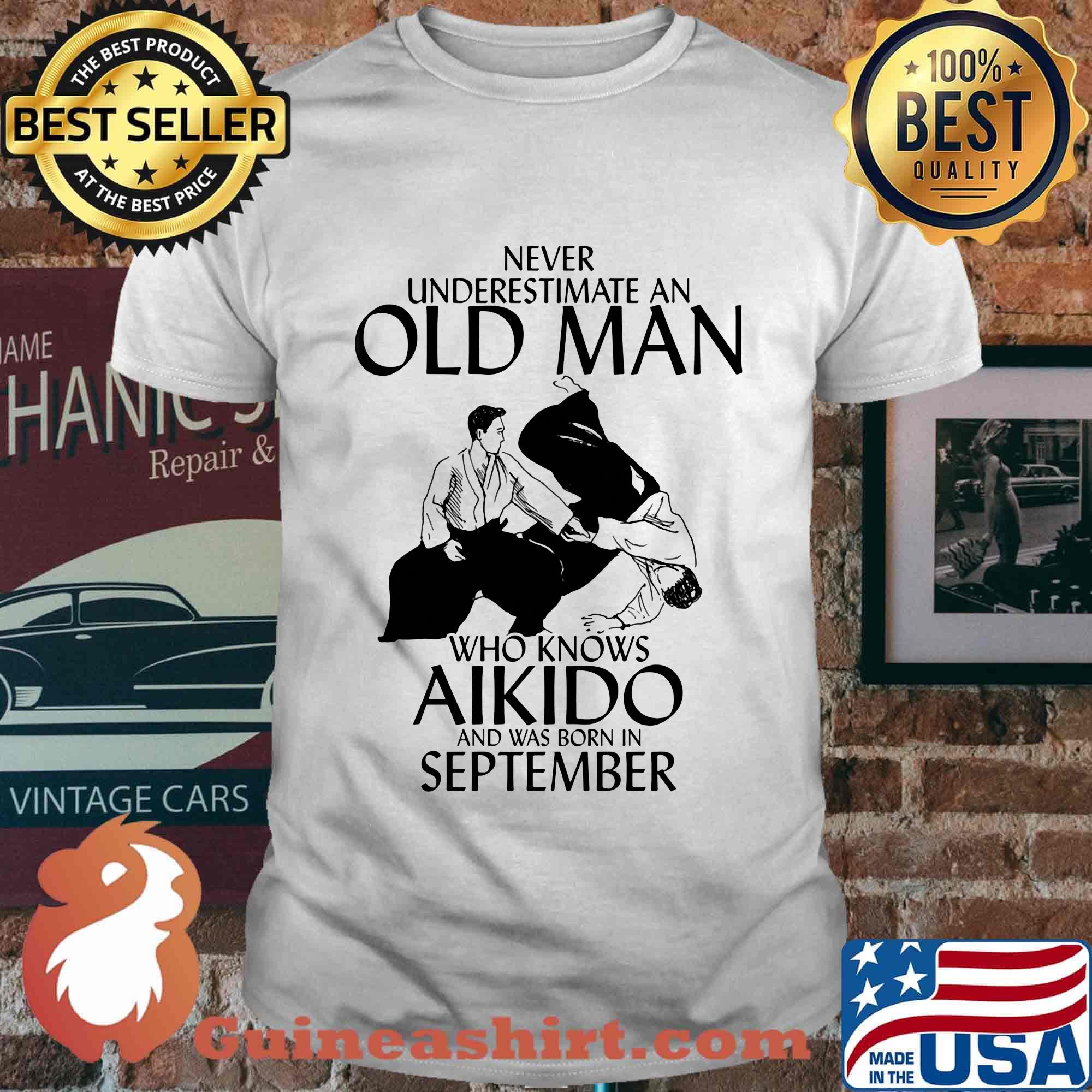 Never underestimate an old man who loves aikido and was born in september shirt