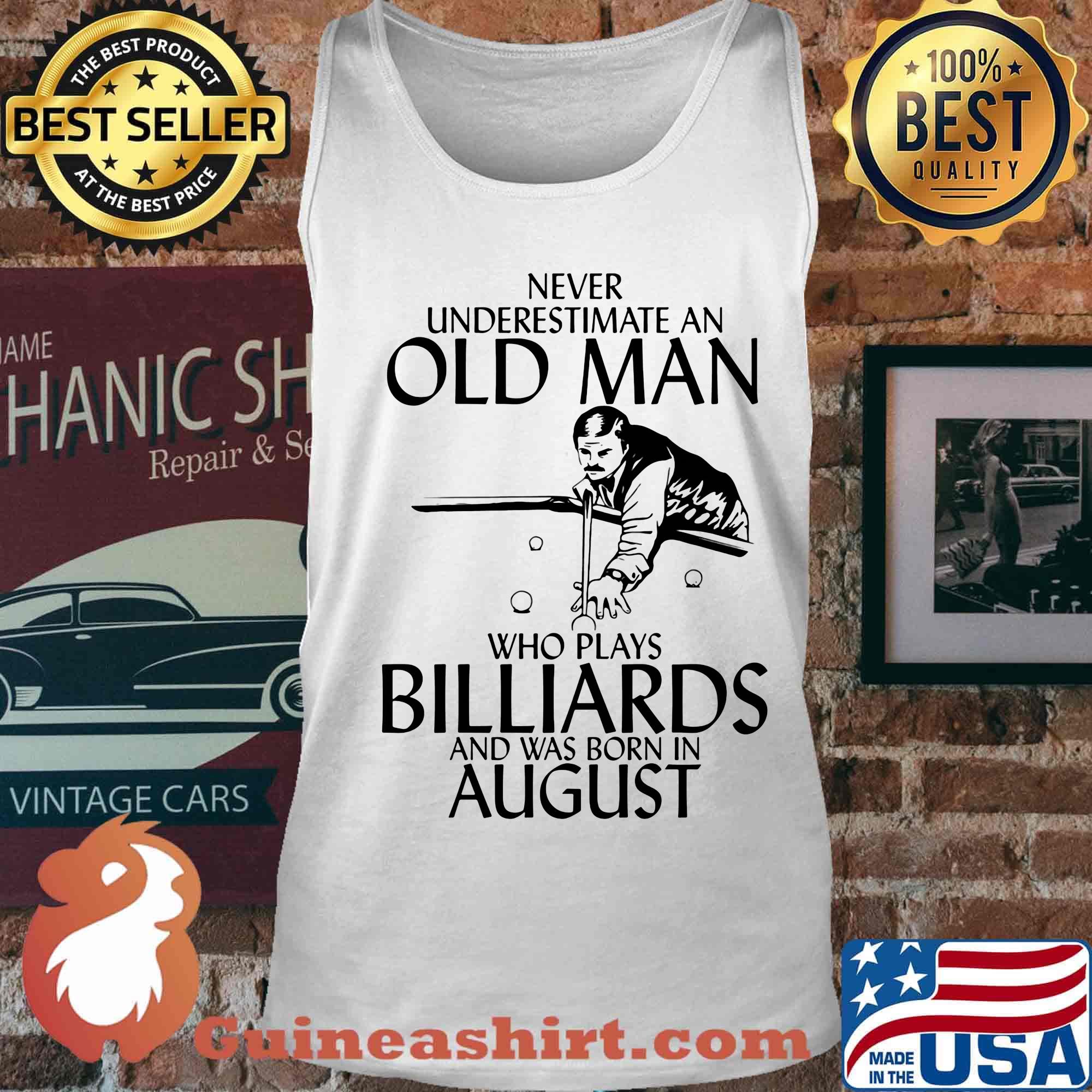 Never underestimate an old man who loves billiards and was born in august s Tank top