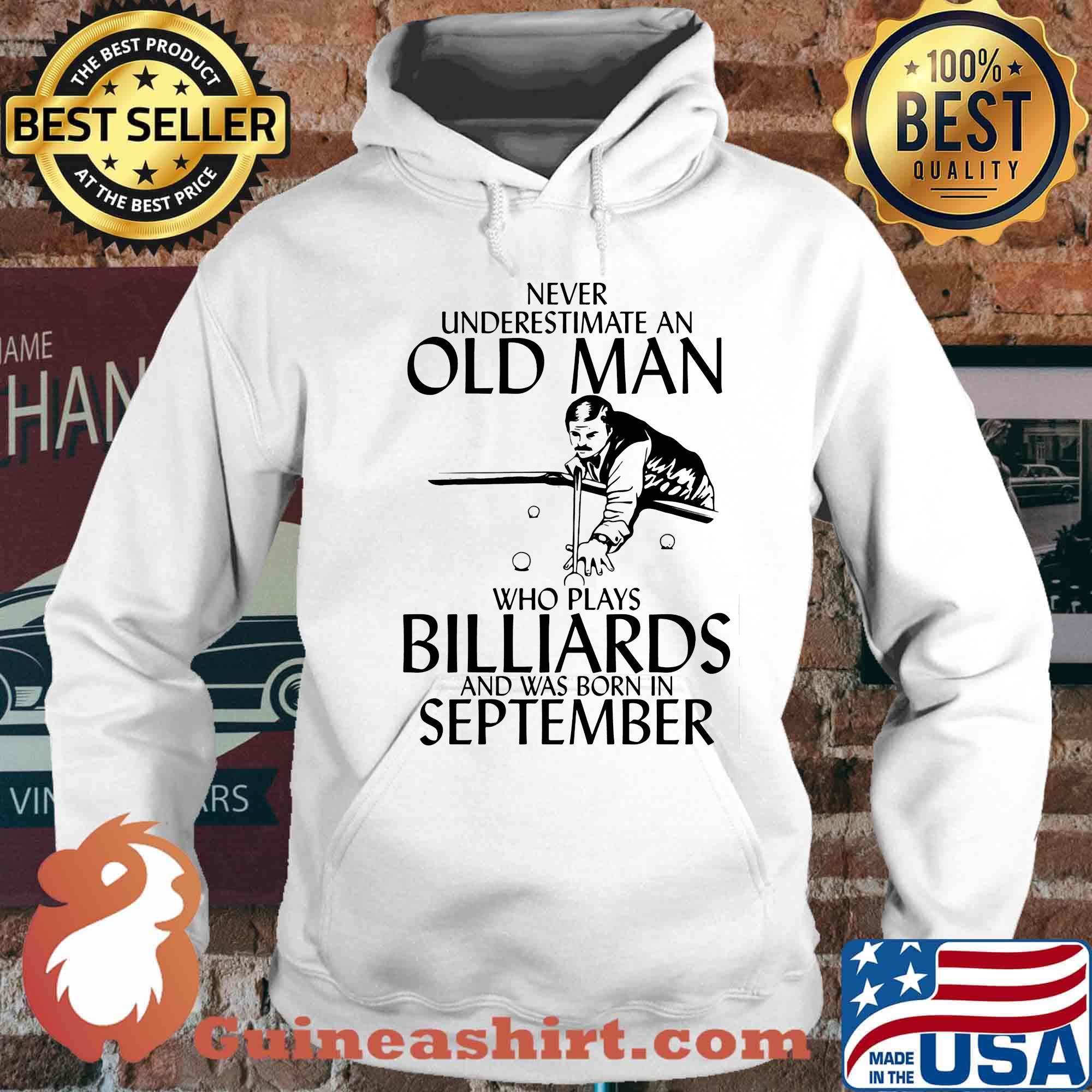 Never underestimate an old man who loves billiards and was born in september s Hoodie
