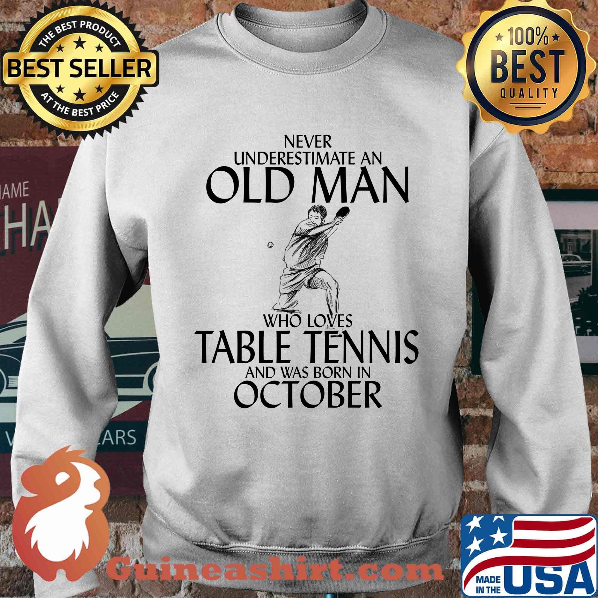 Never underestimate an old man who loves table tennis and was born in october s Sweater