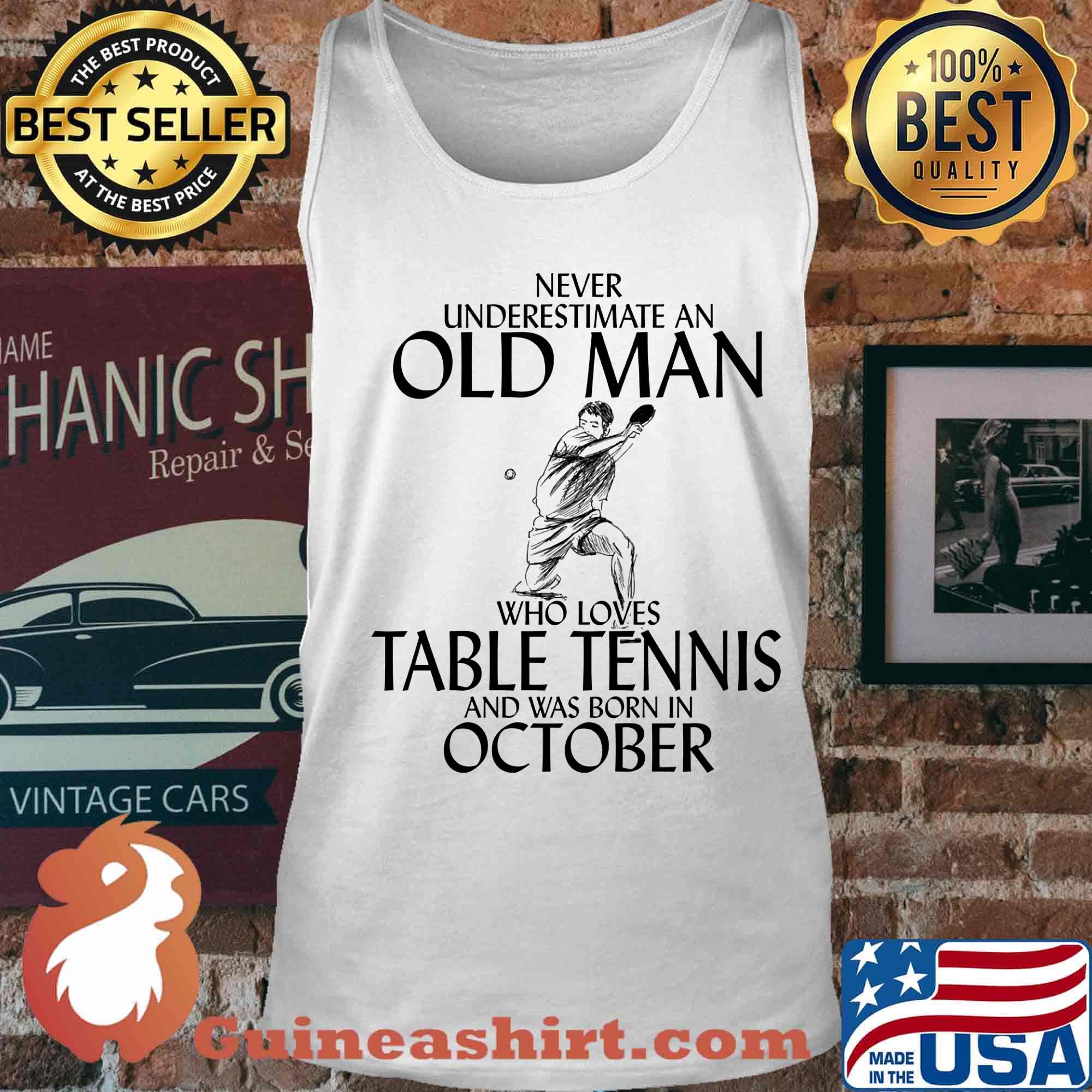 Never underestimate an old man who loves table tennis and was born in october s Tank top