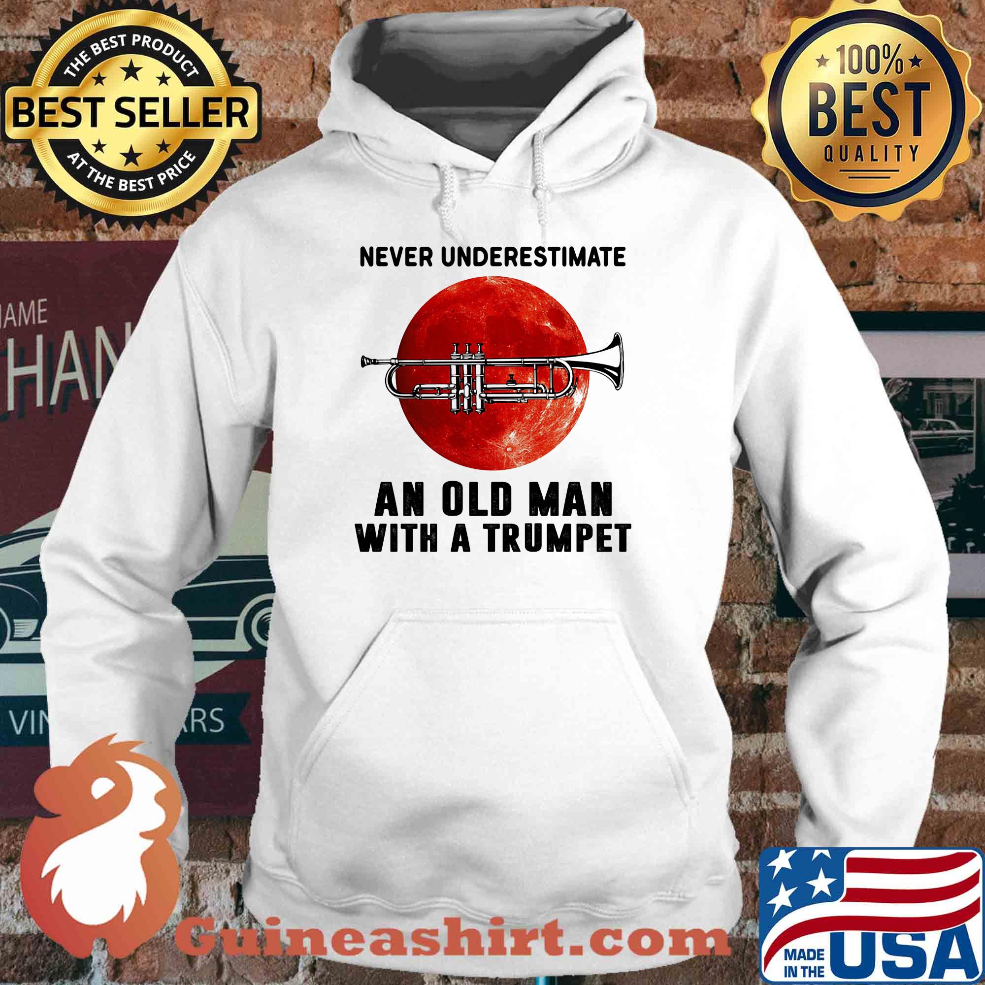 Never underestimate an old man with a trumpet s Hoodie