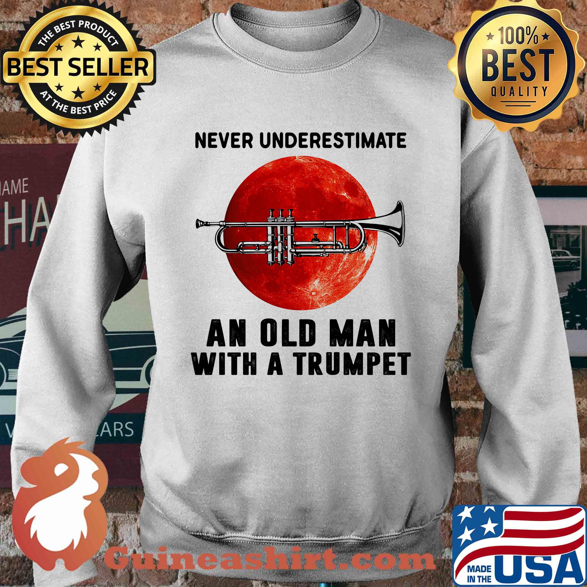 Never underestimate an old man with a trumpet s Sweater