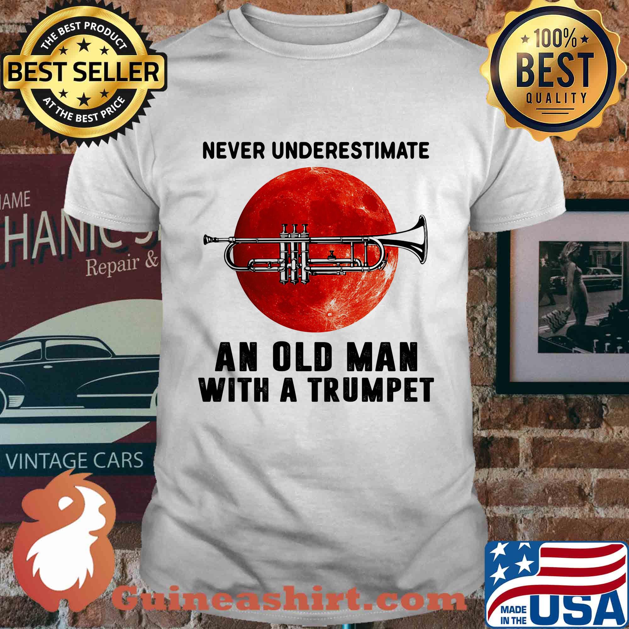 Never underestimate an old man with a trumpet shirt