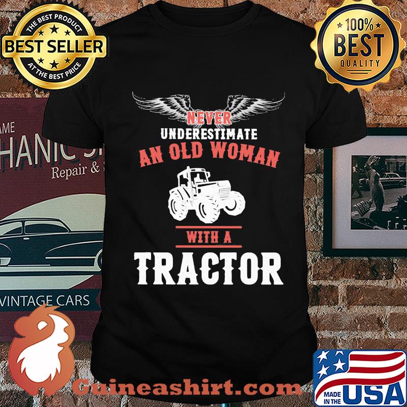 Never underestimate an old woman with a tractor shirt