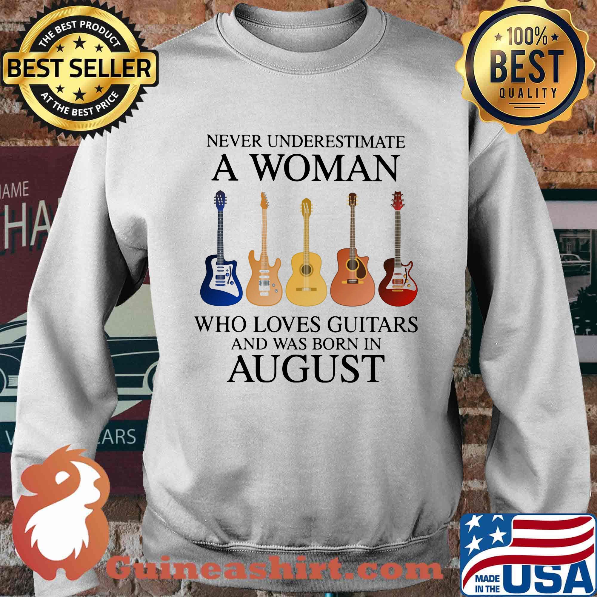 Never Underestimate Who Loves Guitars And Was Born In August Shirt Sweater