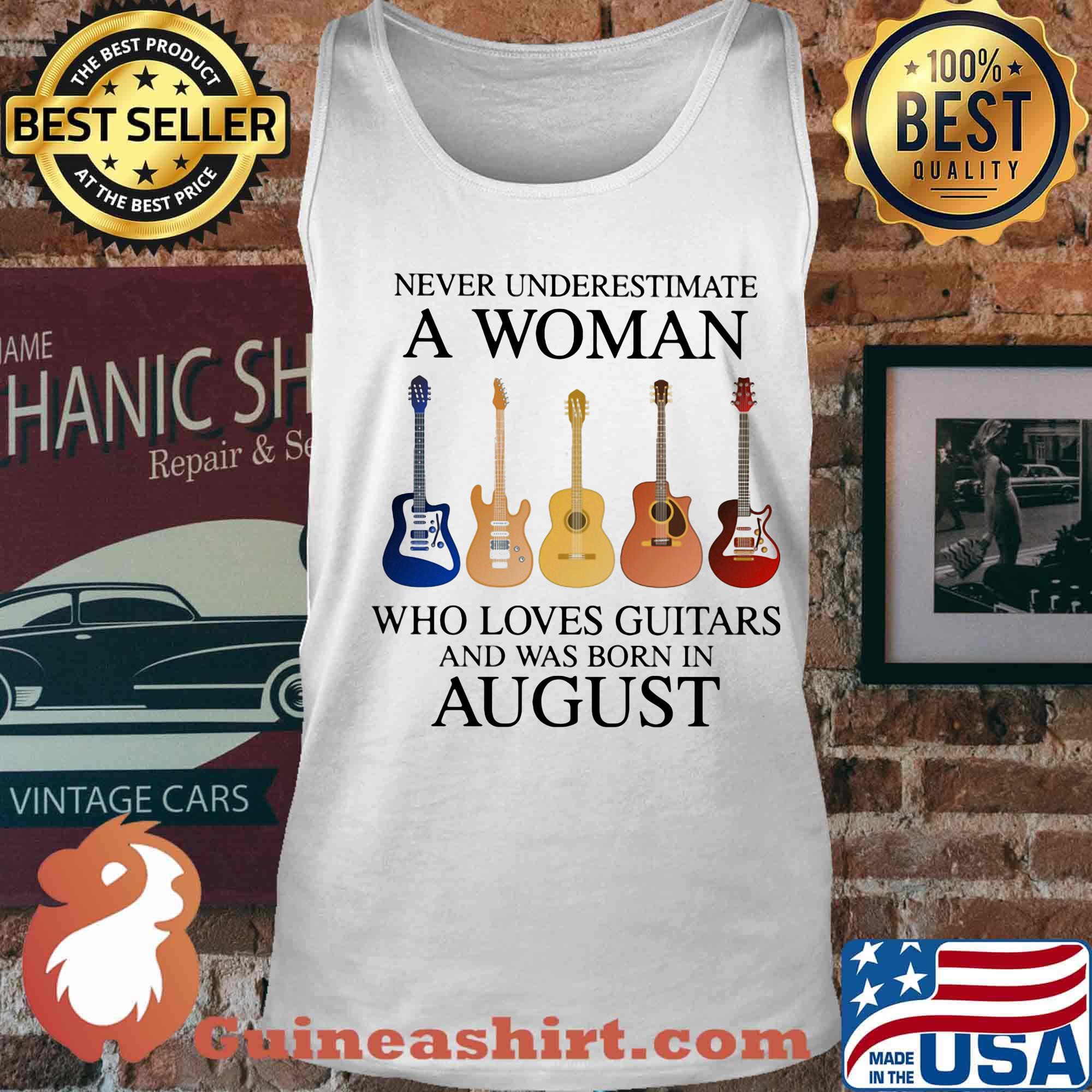 Never Underestimate Who Loves Guitars And Was Born In August Shirt Tank top