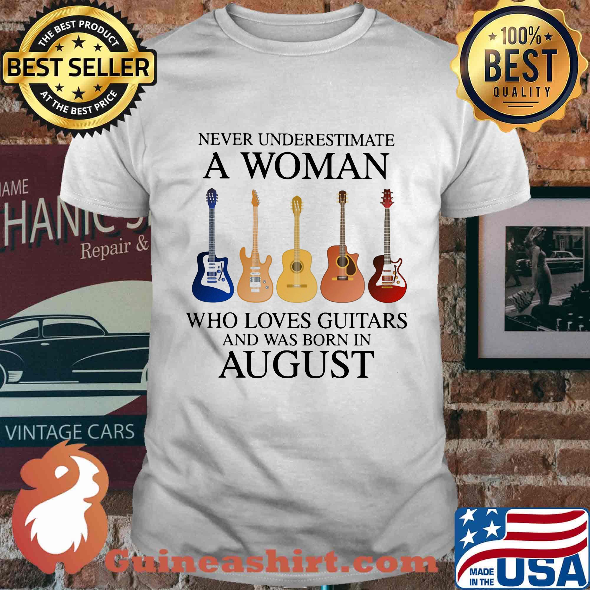 Never Underestimate Who Loves Guitars And Was Born In August Shirt