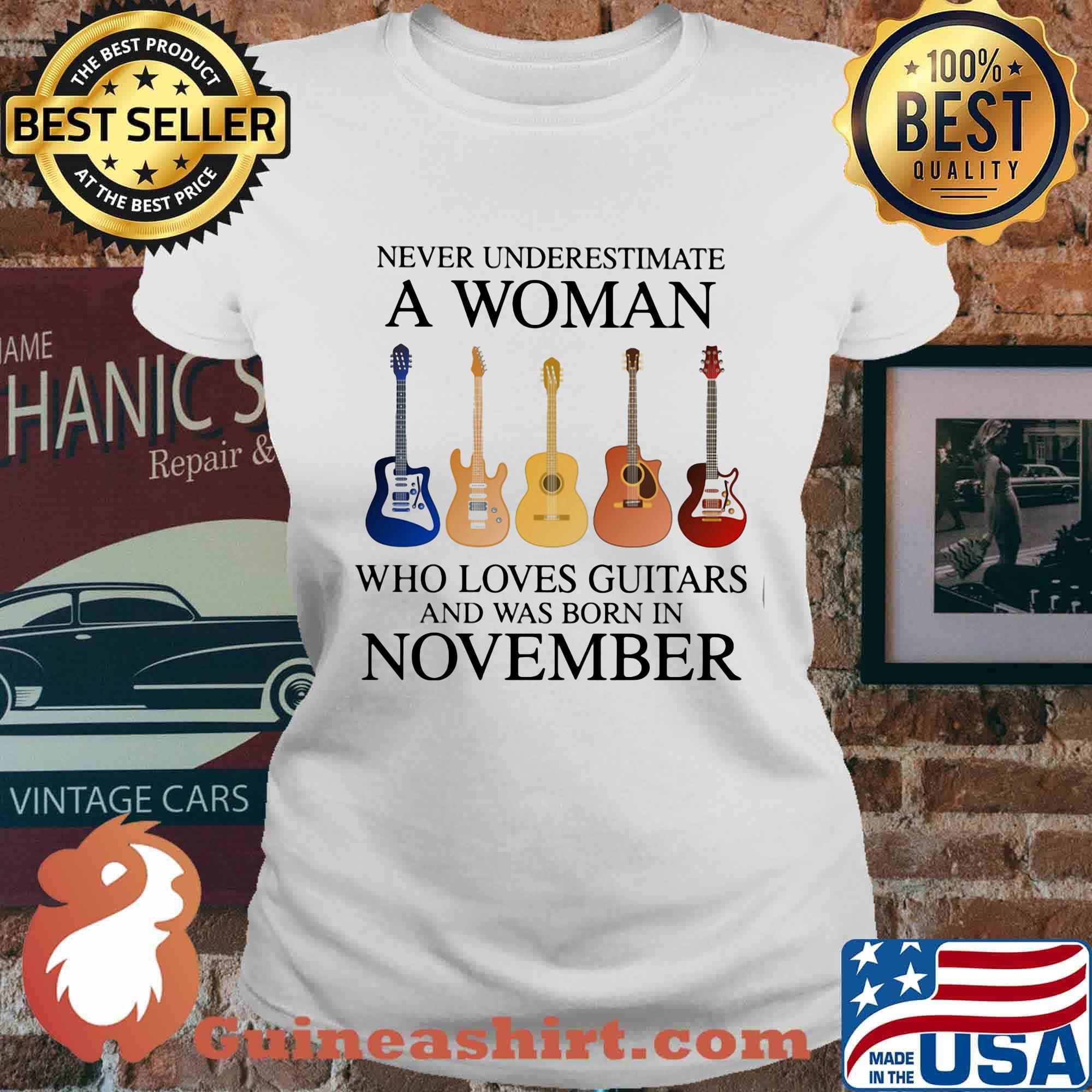 Never Underestimate Who Loves Guitars And Was Born In November Shirt Ladies tee