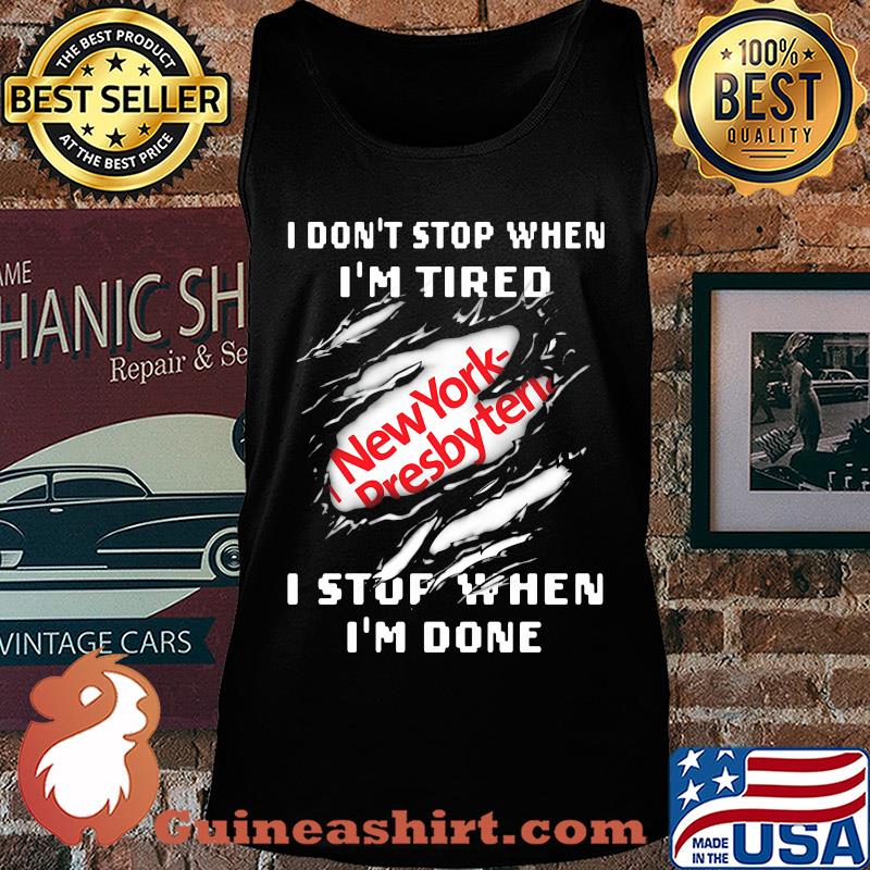 New york presbyterian logo i don't stop when i'm tired i stop when i'm done s Tank top