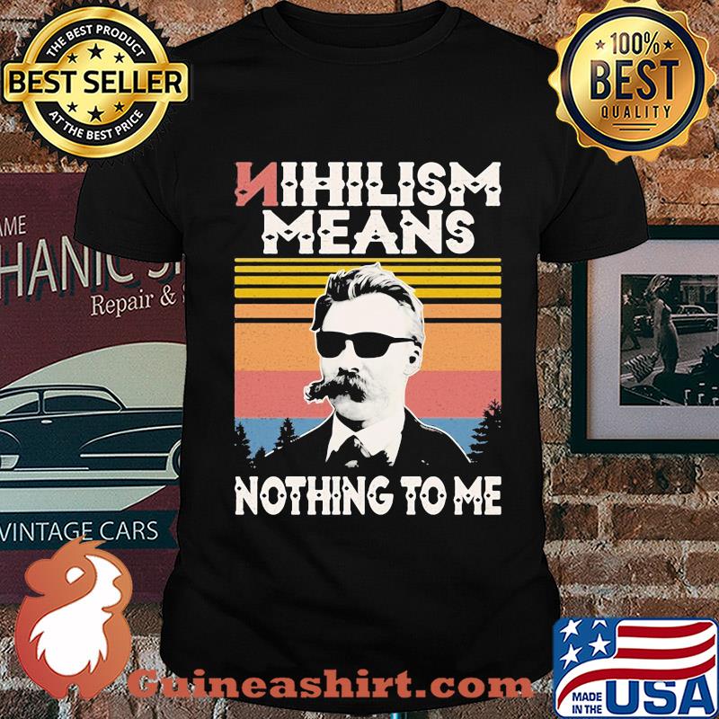 Nihilism means nothing to me vintage shirt