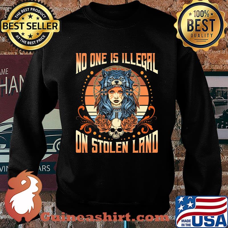 No One Is Illegal On Stolen Land Girl Skullcap Shirt Sweater