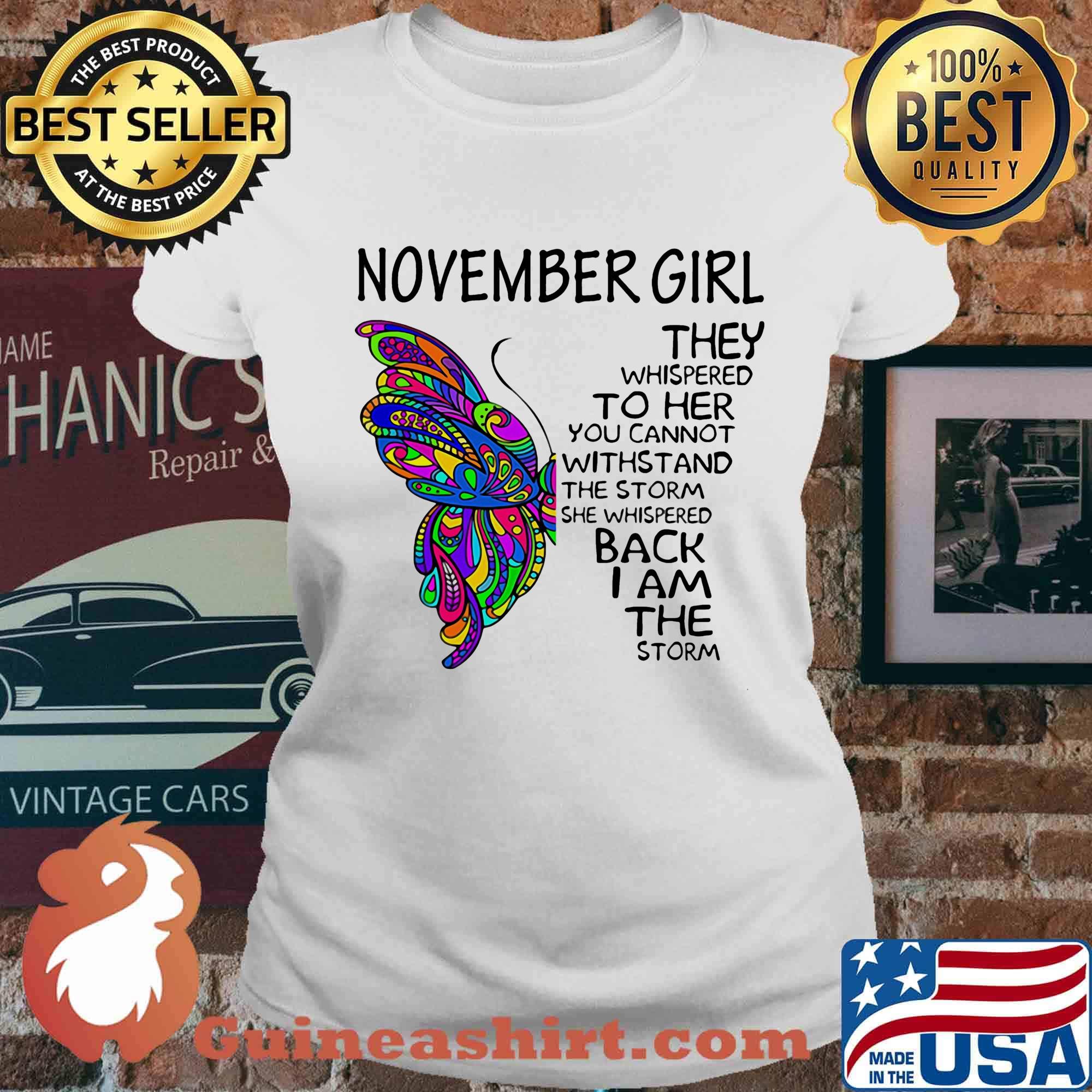 November girl they whispered to her you cannot withstand the storm she whispered back I am the storm s Ladies tee